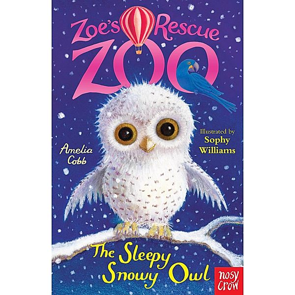 Zoe's Rescue Zoo: The Sleepy Snowy Owl / Zoe's Rescue Zoo Bd.11, Amelia Cobb