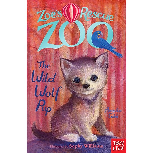 Zoe's Rescue Zoo: The Wild Wolf Pup / Zoe's Rescue Zoo Bd.9, Amelia Cobb