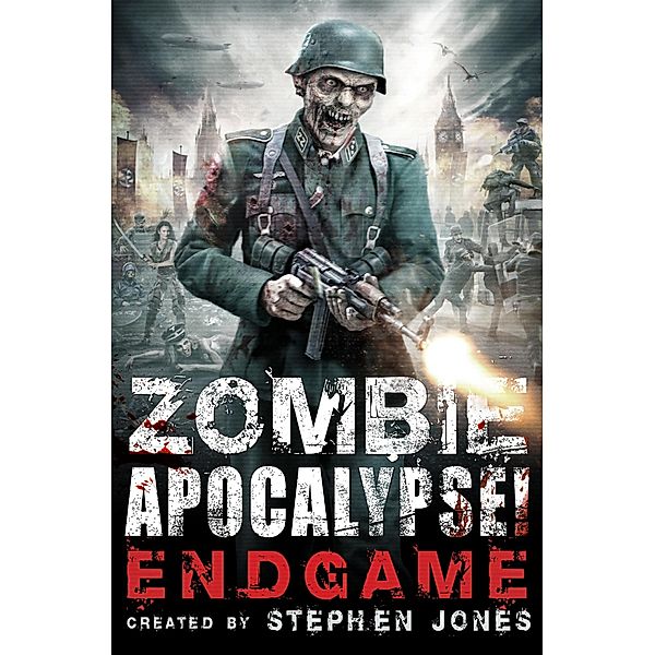 Zombie Apocalypse! Endgame / Zombie Apocalypse! Bd.3, Stephen Jones