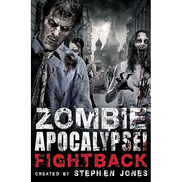 Zombie Apocalypse! Fightback / Zombie Apocalypse! Bd.2, Stephen Jones