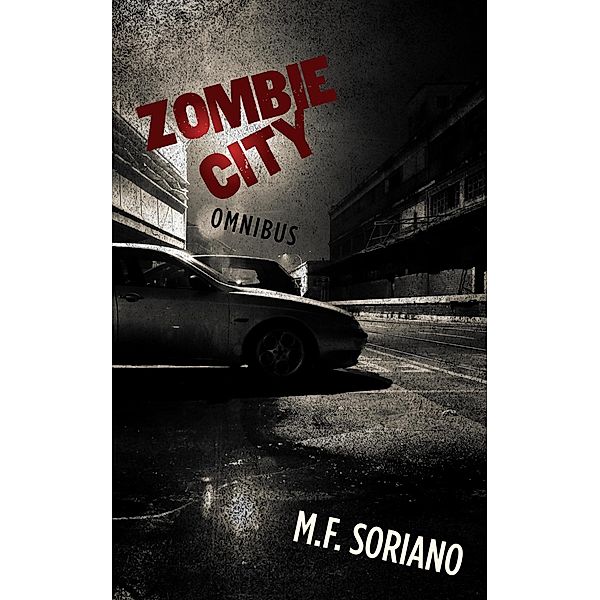 Zombie City: Omnibus / Zombie City, M. F. Soriano
