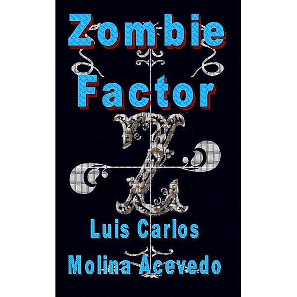 Zombie Factor, Luis Carlos Molina Acevedo