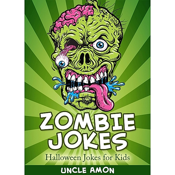 Zombie Jokes: Halloween Jokes for Kids (Funny Jokes for Kids) / Funny Jokes for Kids, Uncle Amon