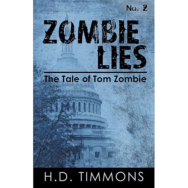 Zombie Lies - #2 in the Tom Zombie Series (The Tale of Tom Zombie, #2) / The Tale of Tom Zombie, H. D. Timmons