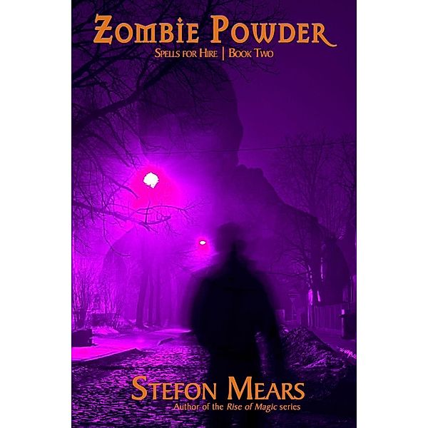 Zombie Powder (Spells for Hire, #2), Stefon Mears