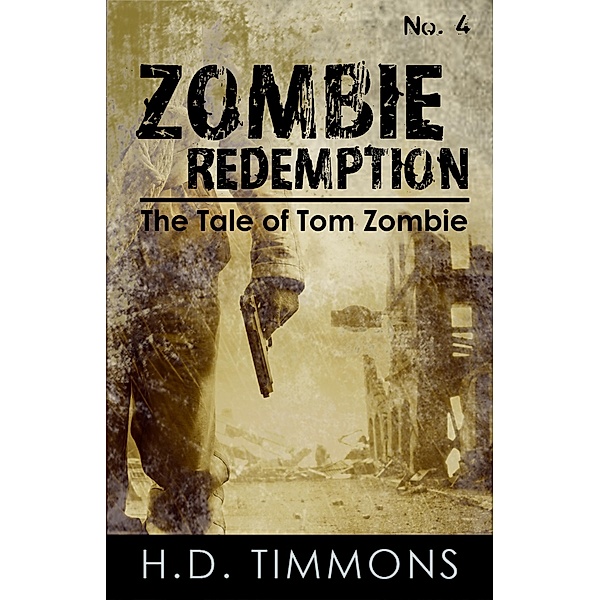 Zombie Redemption - #4 in the Tom Zombie Series (The Tale of Tom Zombie, #4) / The Tale of Tom Zombie, H. D. Timmons
