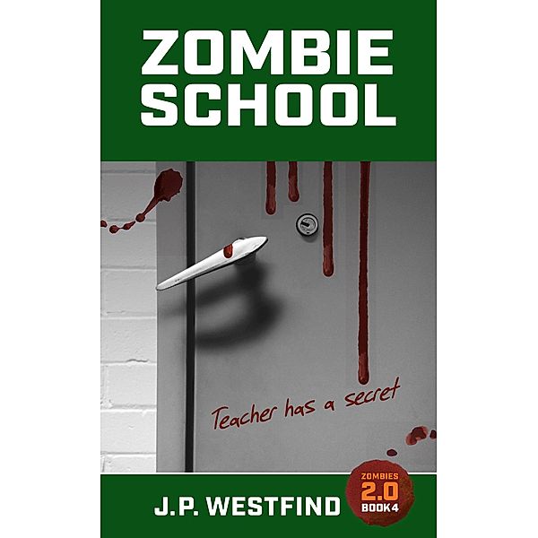 Zombie School (Zombies 2.0, #4) / Zombies 2.0, J. P. Westfind