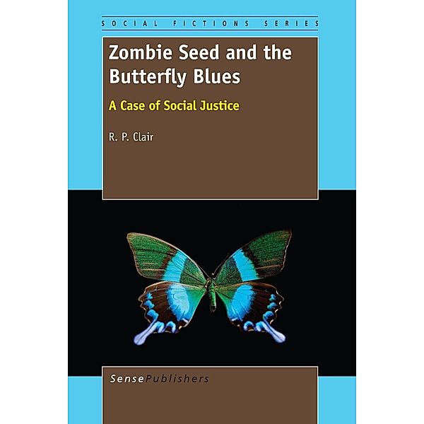 Zombie Seed and the Butterfly Blues / Social Fictions Series, R. P. Clair