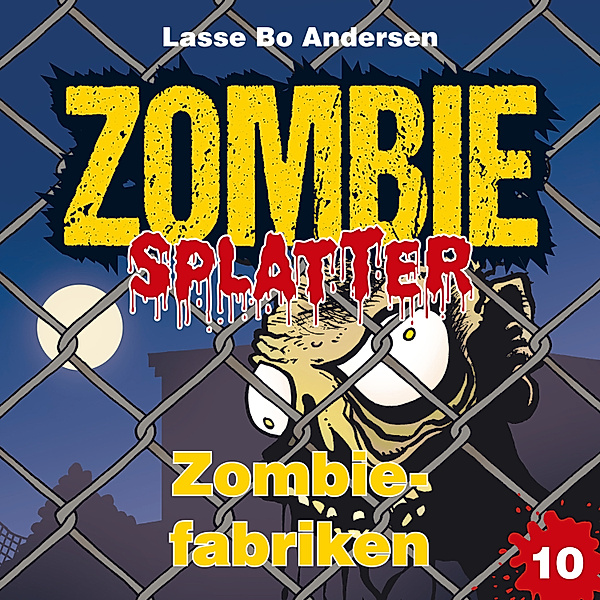 Zombie Splatter - 10 - Zombiefabriken, Lasse Bo Andersen