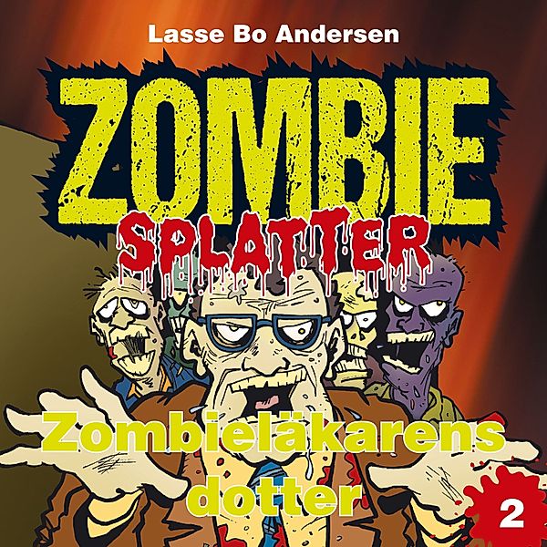 Zombie Splatter - 2 - Zombieläkarens dotter, Lasse Bo Andersen