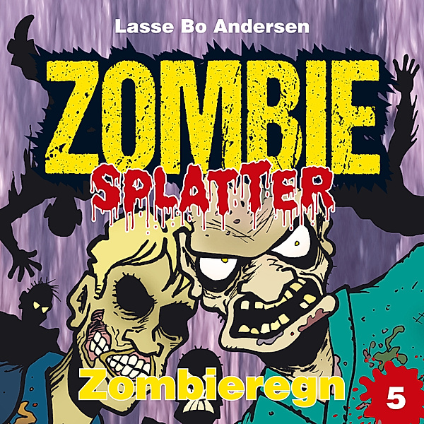 Zombie Splatter - 5 - Zombieregn, Lasse Bo Andersen