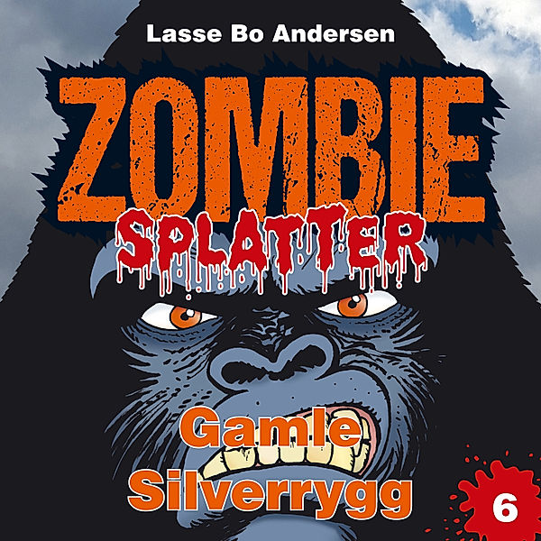 Zombie Splatter - 6 - Gamle Silverrygg, Lasse Bo Andersen