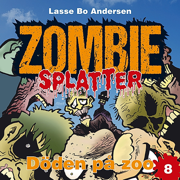 Zombie Splatter - 8 - Döden på zoo, Lasse Bo Andersen