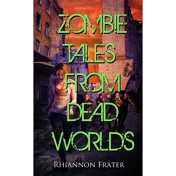 Zombie Tales From Dead Worlds, Rhiannon Frater