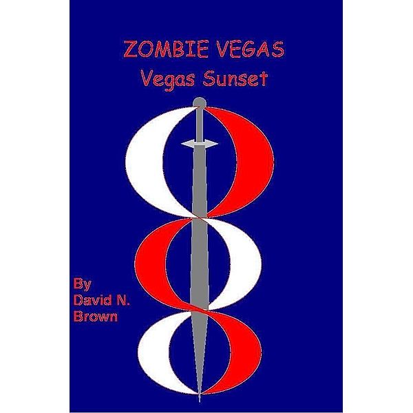 Zombie Vegas 5: Vegas Sunset / David N. Brown, David N. Brown