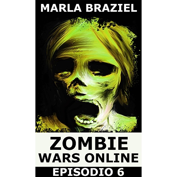 Zombie Wars Online: Episodio 6 / Babelcube Inc., Marla Braziel