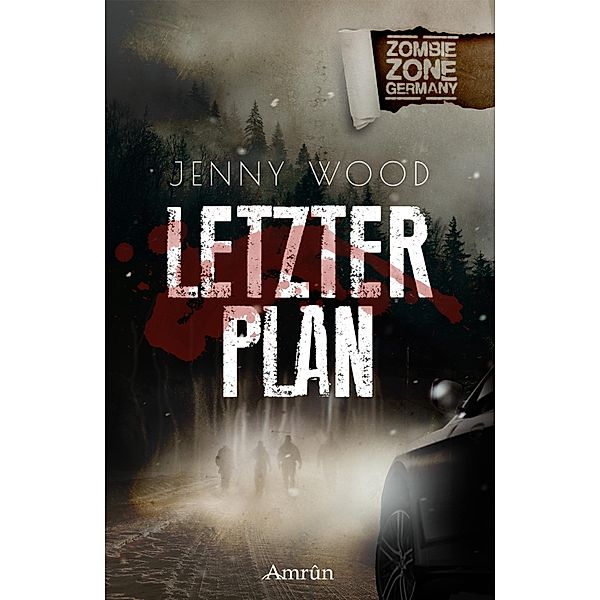 Zombie Zone Germany: Letzter Plan / Zombie Zone Germany Bd.4, Jenny Wood