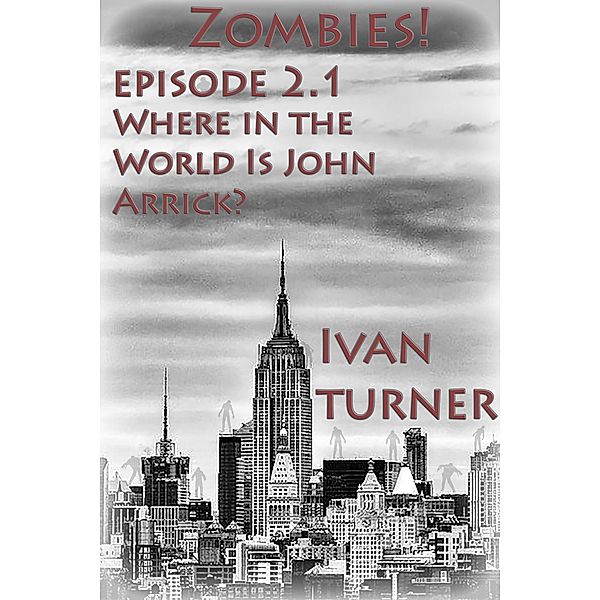 Zombies! Episode 2.1: Where in the World is John Arrick / Zombies!, Ivan Turner