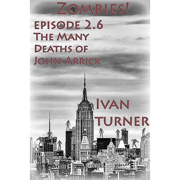 Zombies! Episode 2.6: The Many Deaths of John Arrick / Zombies!, Ivan Turner