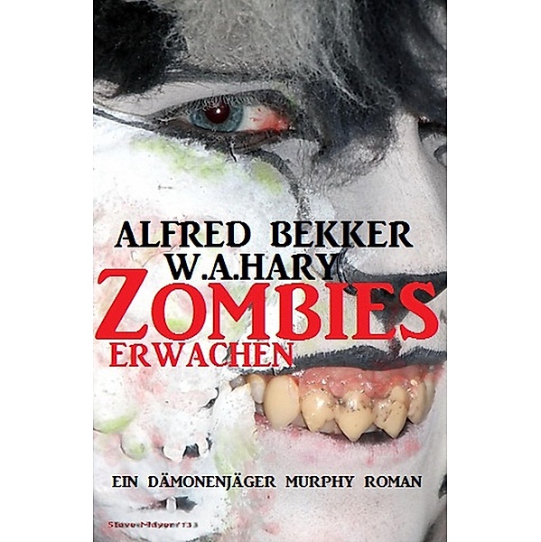 Zombies erwachen (Dämonenjäger Murphy, #1) / Dämonenjäger Murphy, Alfred Bekker, W. A. Hary