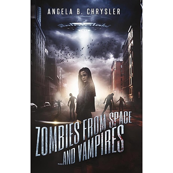 Zombies from Space... and Vampires, Angela B. Chrysler