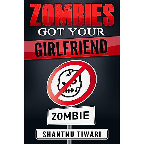 Zombies Got Your Girlfriend (I Hate Zombies, #3) / I Hate Zombies, Shantnu Tiwari
