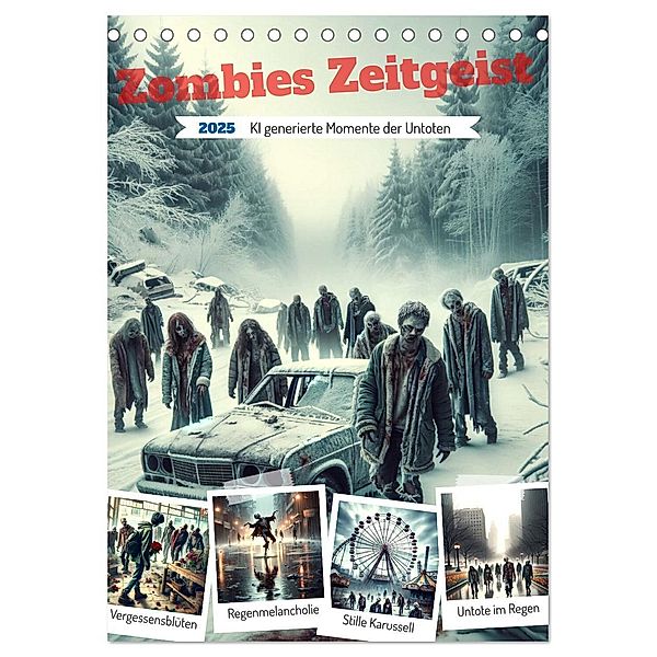 Zombies Zeitgeist - KI generierte Momente der Untoten (Tischkalender 2025 DIN A5 hoch), CALVENDO Monatskalender, Calvendo, Marco Warstat