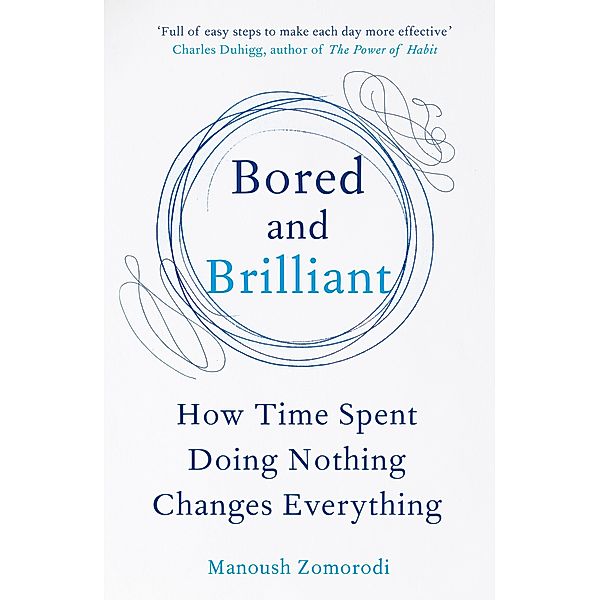 Zomorodi, M: Bored and Brilliant, Manoush Zomorodi