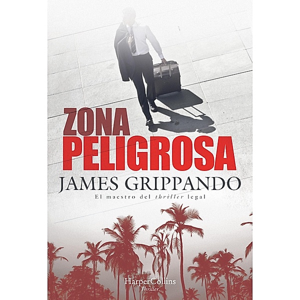 Zona peligrosa / Suspense/Thriller, James Grippando
