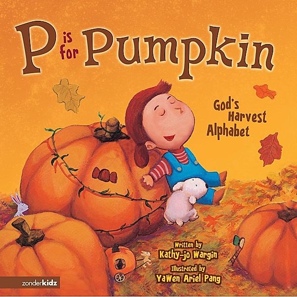 Zonderkidz: P Is for Pumpkin, Kathy-Jo Wargin