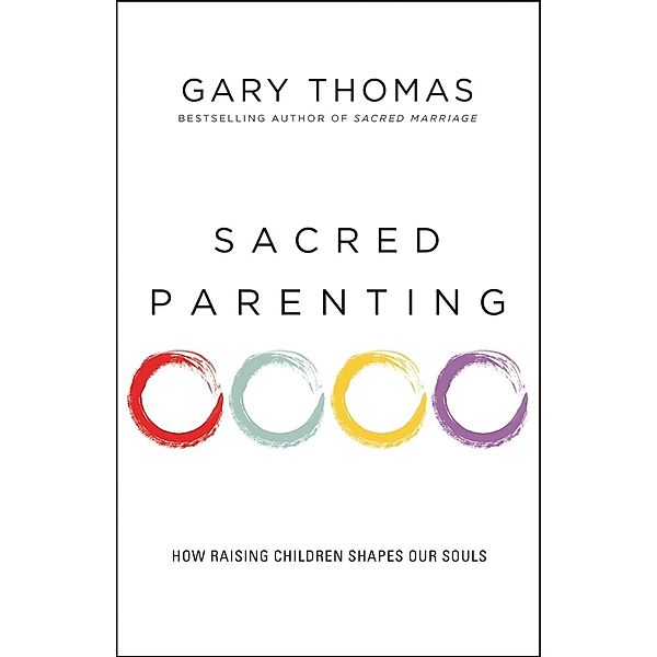 Zondervan: Sacred Parenting, Gary L. Thomas