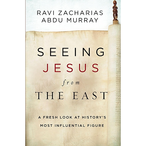 Zondervan: Seeing Jesus from the East, Ravi Zacharias, Abdu Murray