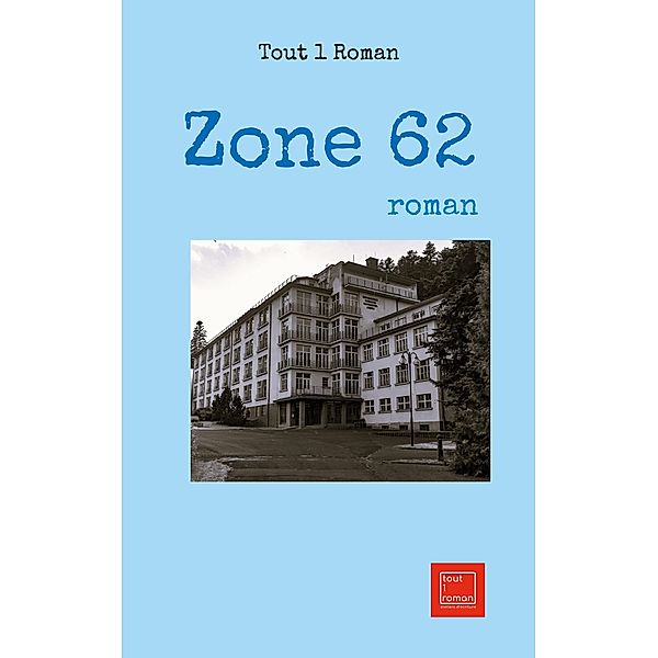 Zone 62, Tout Roman Tout Roman