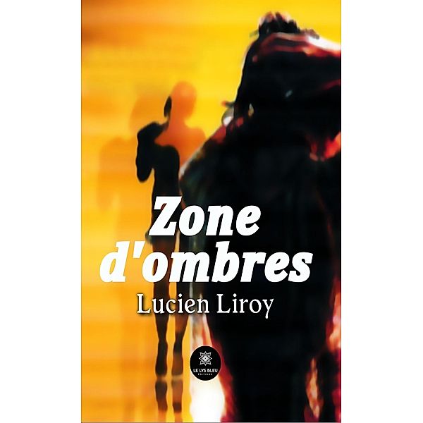Zone d'ombres, Lucien Liroy