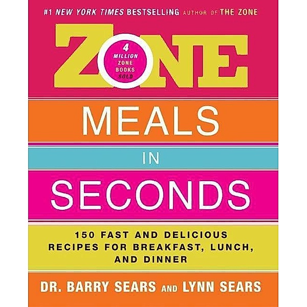 Zone Meals in Seconds / The Zone, Barry Sears