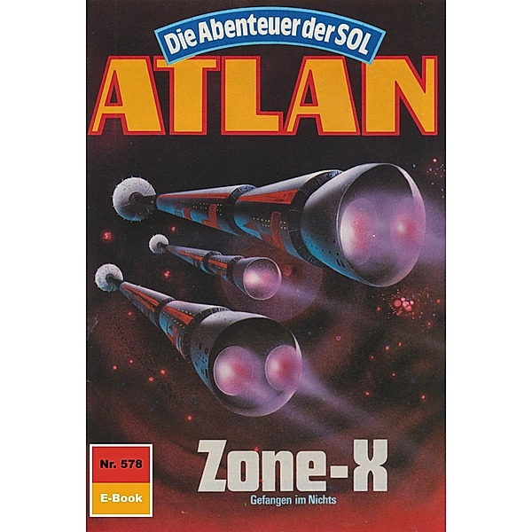 Zone-X (Heftroman) / Perry Rhodan - Atlan-Zyklus Die Abenteuer der SOL (Teil 2) Bd.578, Hubert Haensel