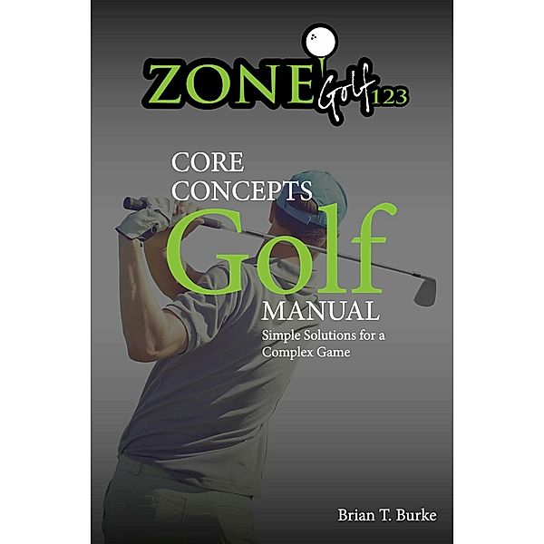 ZoneGolf123 Core Concepts, Brian Burke