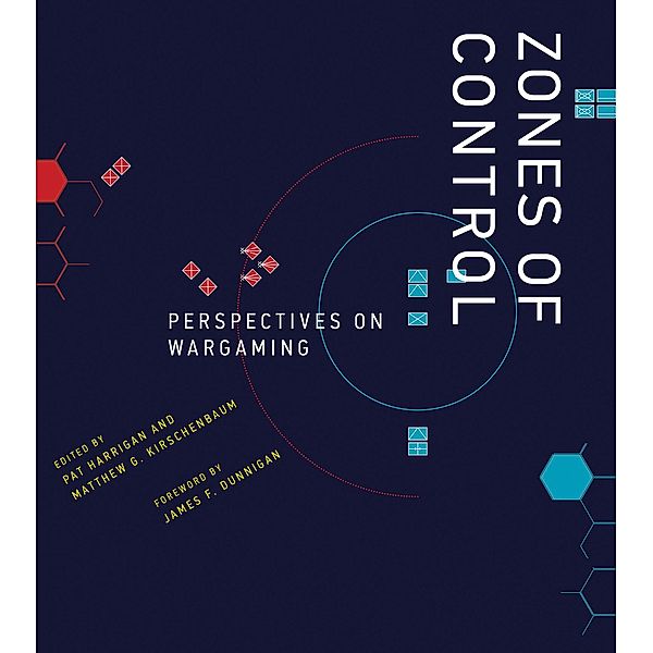 Zones of Control / Game Histories, Pat Harrigan, Matthew G. Kirschenbaum, James F. Dunnigan