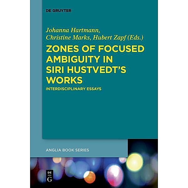 Zones of Focused Ambiguity in Siri Hustvedt's Works / Buchreihe der Anglia / Anglia Book Series Bd.52