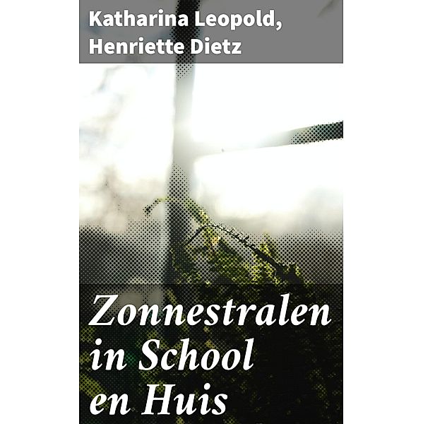 Zonnestralen in School en Huis, Katharina Leopold, Henriette Dietz