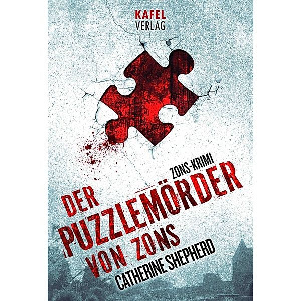 Zons-Thriller Band 1: Der Puzzlemörder von Zons, Catherine Shepherd