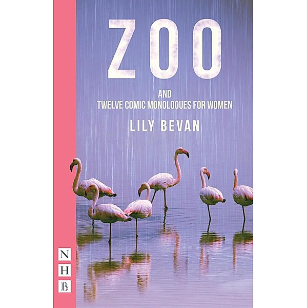Zoo (and Twelve Comic Monologues for Women) (NHB Modern Plays), Lily Bevan