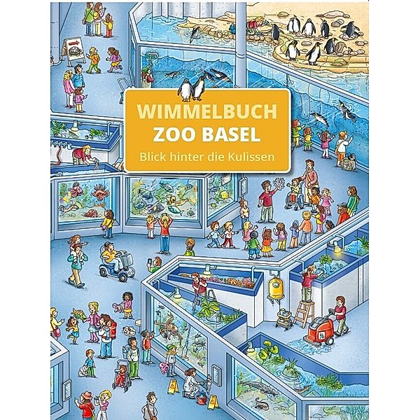 Zoo Basel Wimmelbuch - Blick hinter die Kulissen