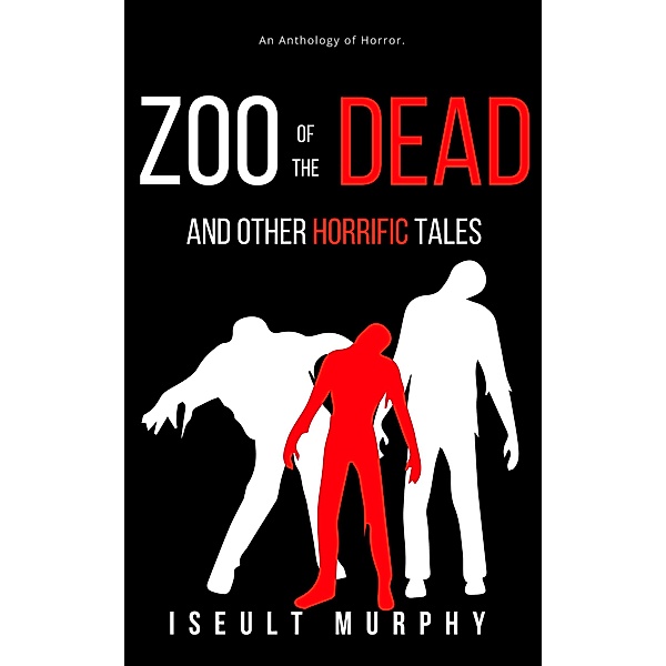 Zoo Of The Dead And Other Horrific Tales, Iseult Murphy