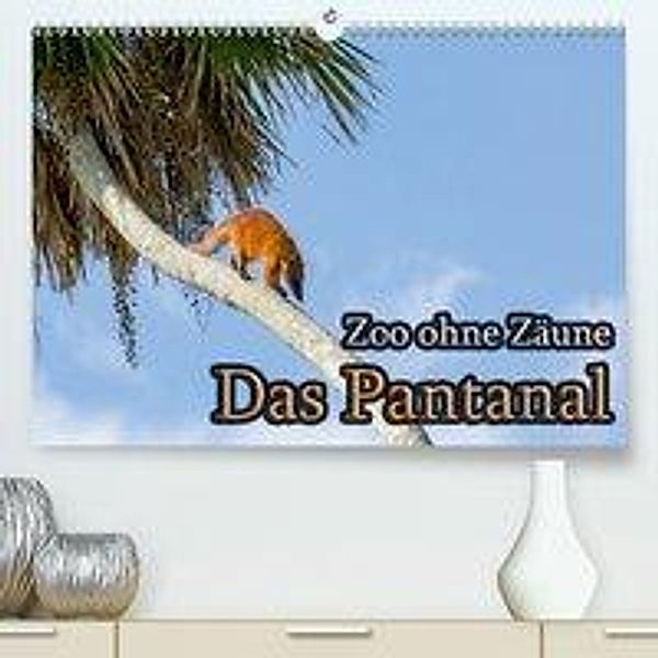 Zoo ohne Zäune - Das Pantanal(Premium, hochwertiger DIN A2 Wandkalender 2020, Kunstdruck in Hochglanz), Jörg Sobottka