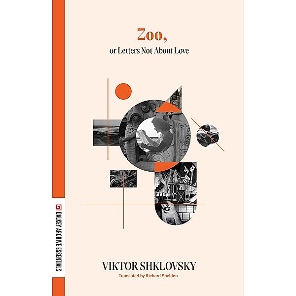 Zoo, or Letters Not about Love / Dalkey Archive Essentials, Viktor Shklovsky