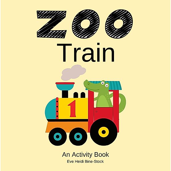 Zoo Train: An Activity Book, Eve Heidi Bine-Stock