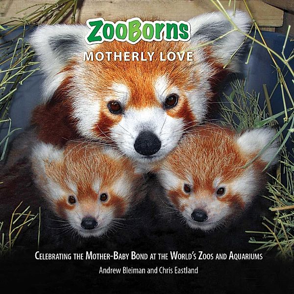 ZooBorns Motherly Love, Chris Eastland, Andrew Bleiman