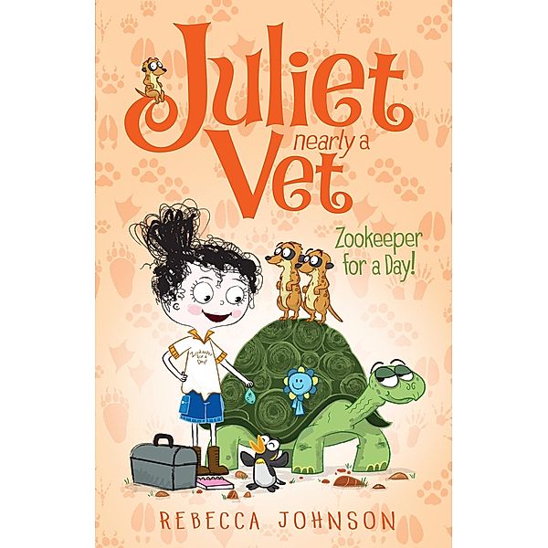 Zookeeper for a Day: Juliet, Nearly a Vet (Book 6), Rebecca Johnson