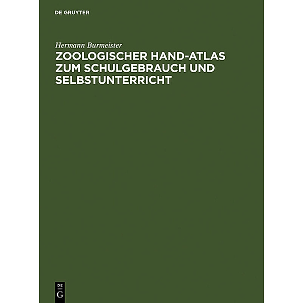 Zoologischer Hand-Atlas zum Schulgebrauch und Selbstunterricht, Hermann Burmeister